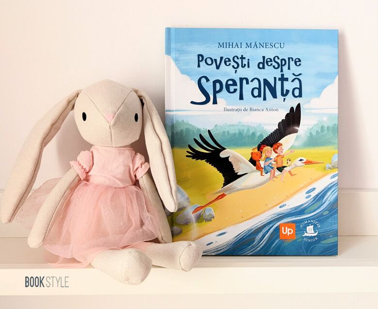 Cartea Povești despre speranță de Mihai Mănescu, ilustrată de Bianca Anton