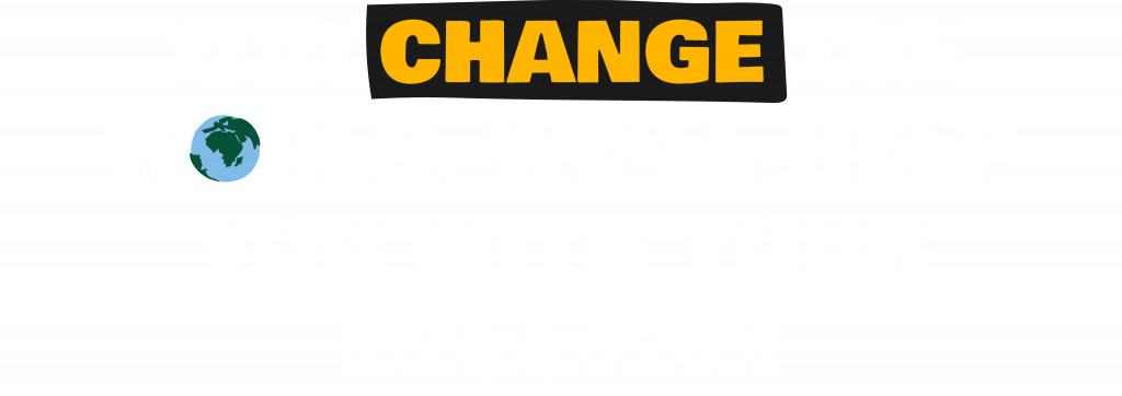 You change the world, we'll help you with your mission!